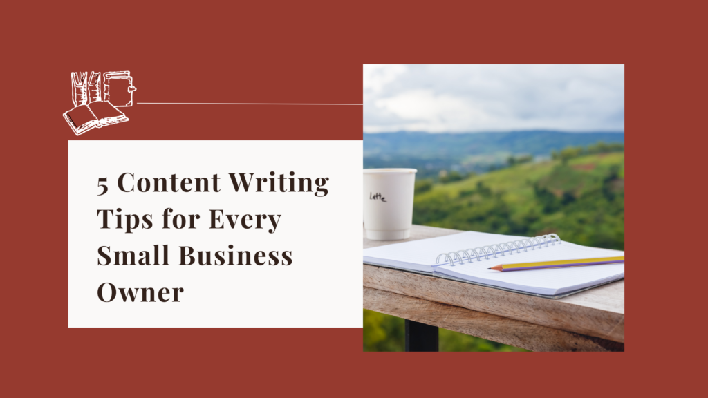 5 Content Writing Tips for Every Small Business Owner