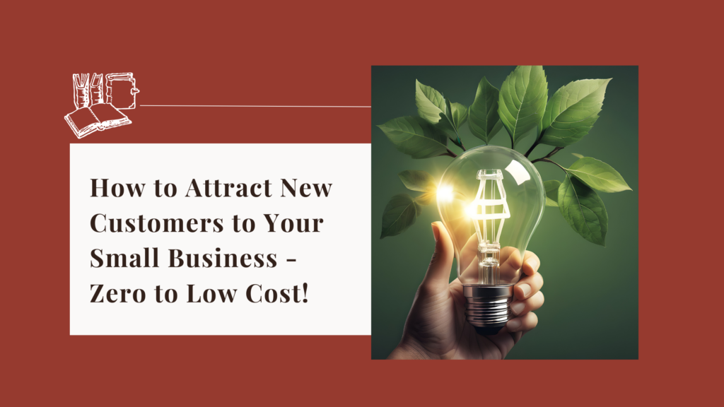 9 Zero to Low-Cost Ways to Attract New Customers to Your Small Business
