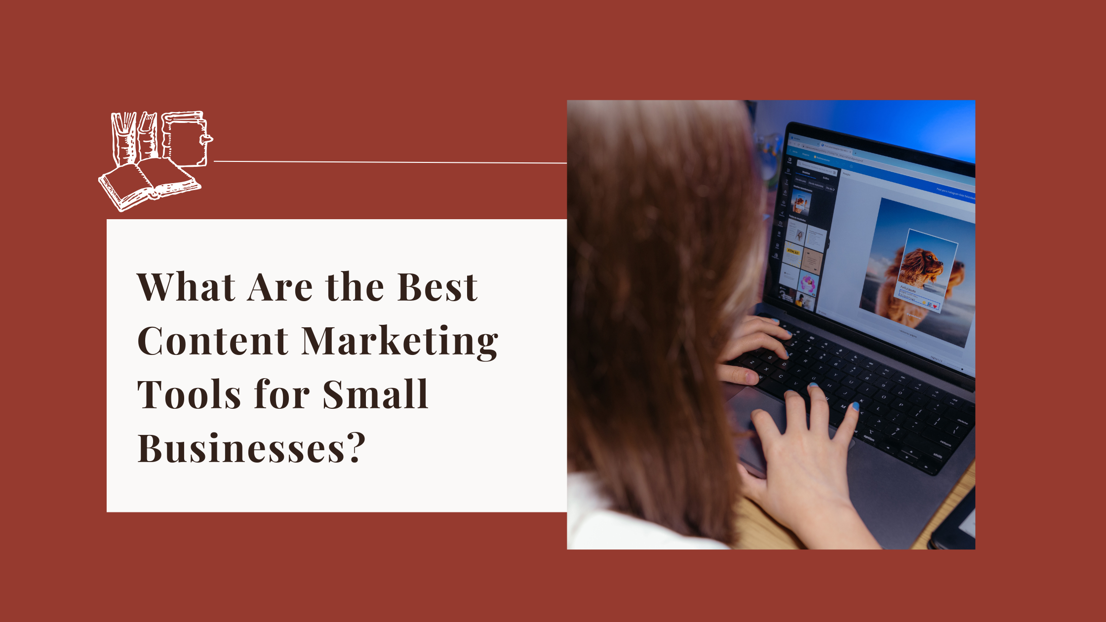 What Are the Best Content Marketing Tools for Small Businesses?