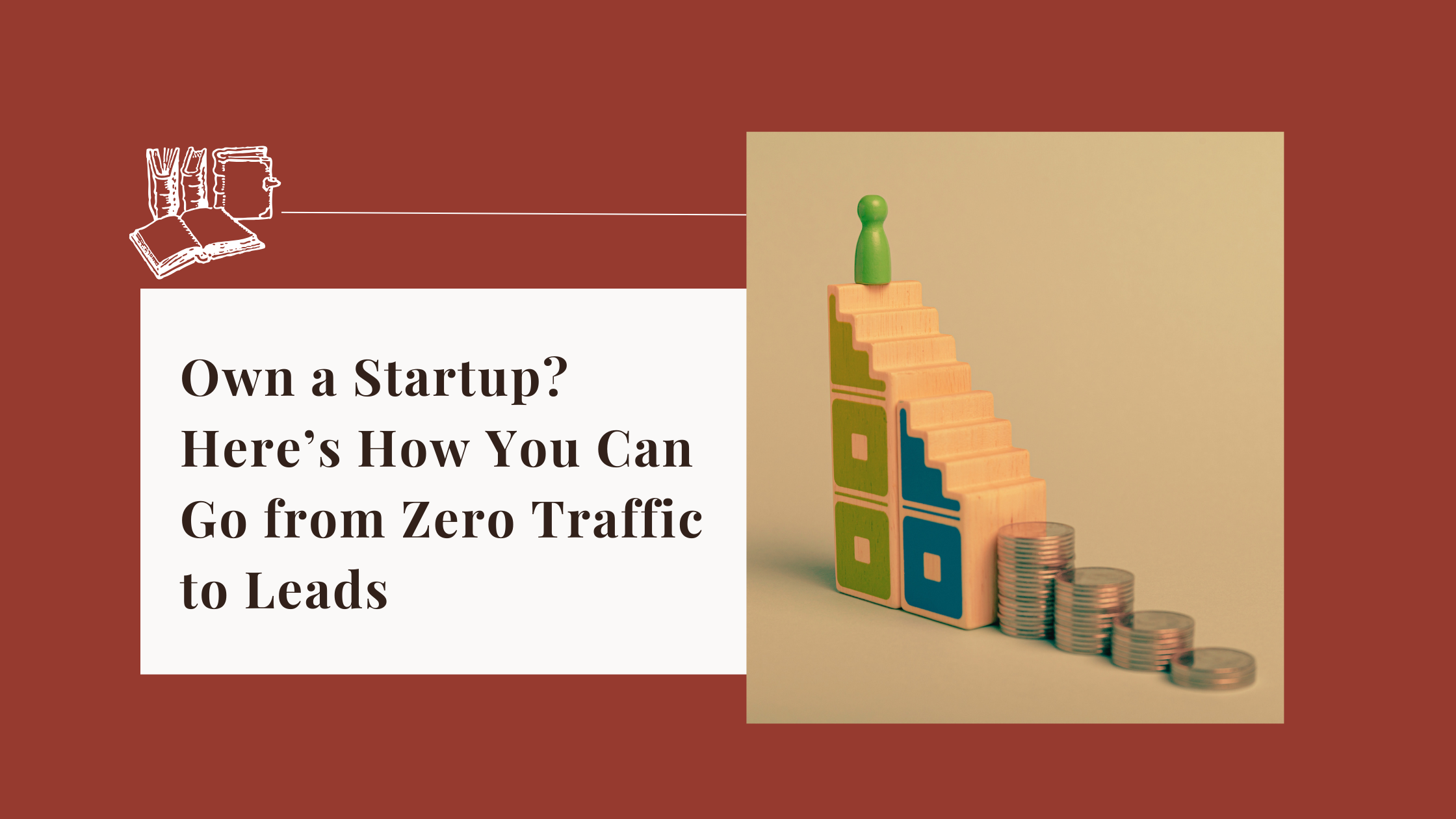 Content Strategy for Startups: How to Go From Zero Traffic to Leads